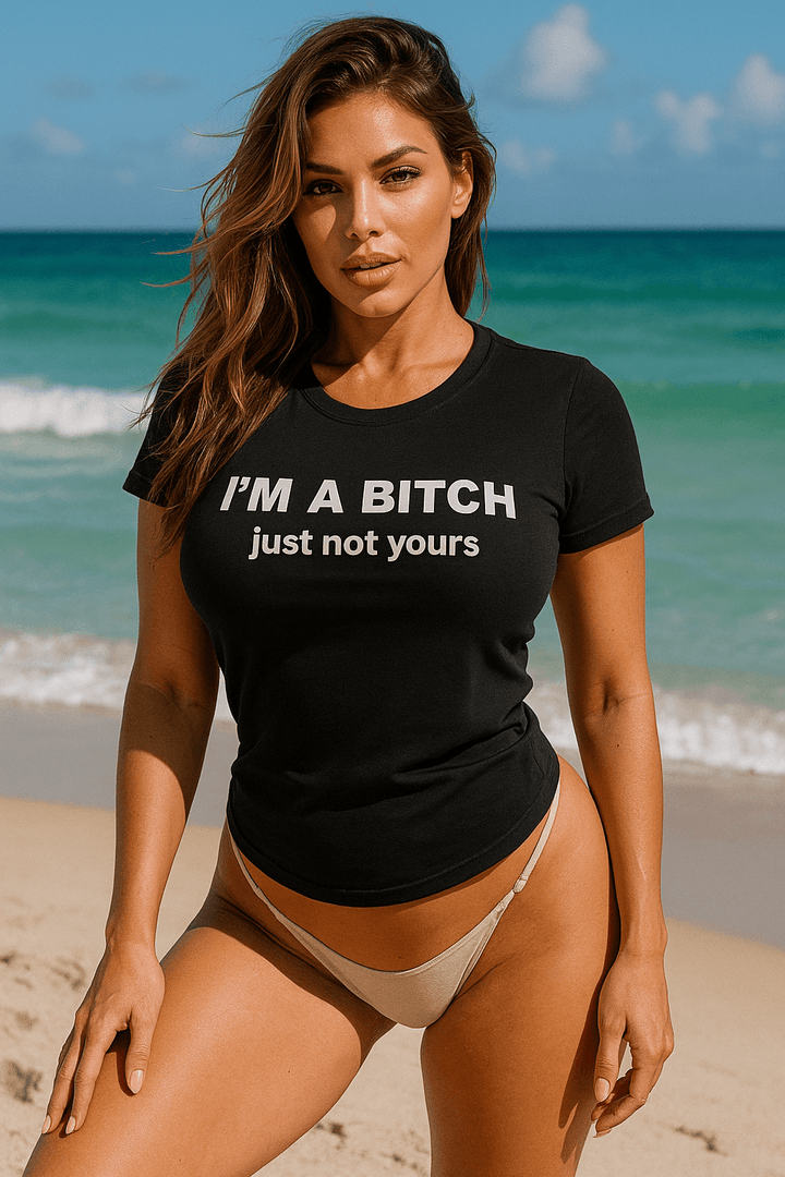 I'm a Bitch just not yours Unisex t-shirt - Miami 305 Shirts