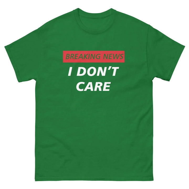 Breaking News I Don’t Care Funny T-Shirt