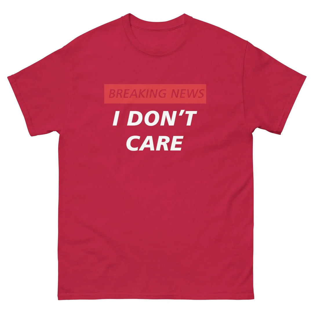 Breaking News I Don’t Care Funny T-Shirt