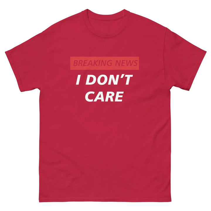 Breaking News I Don’t Care Funny T-Shirt
