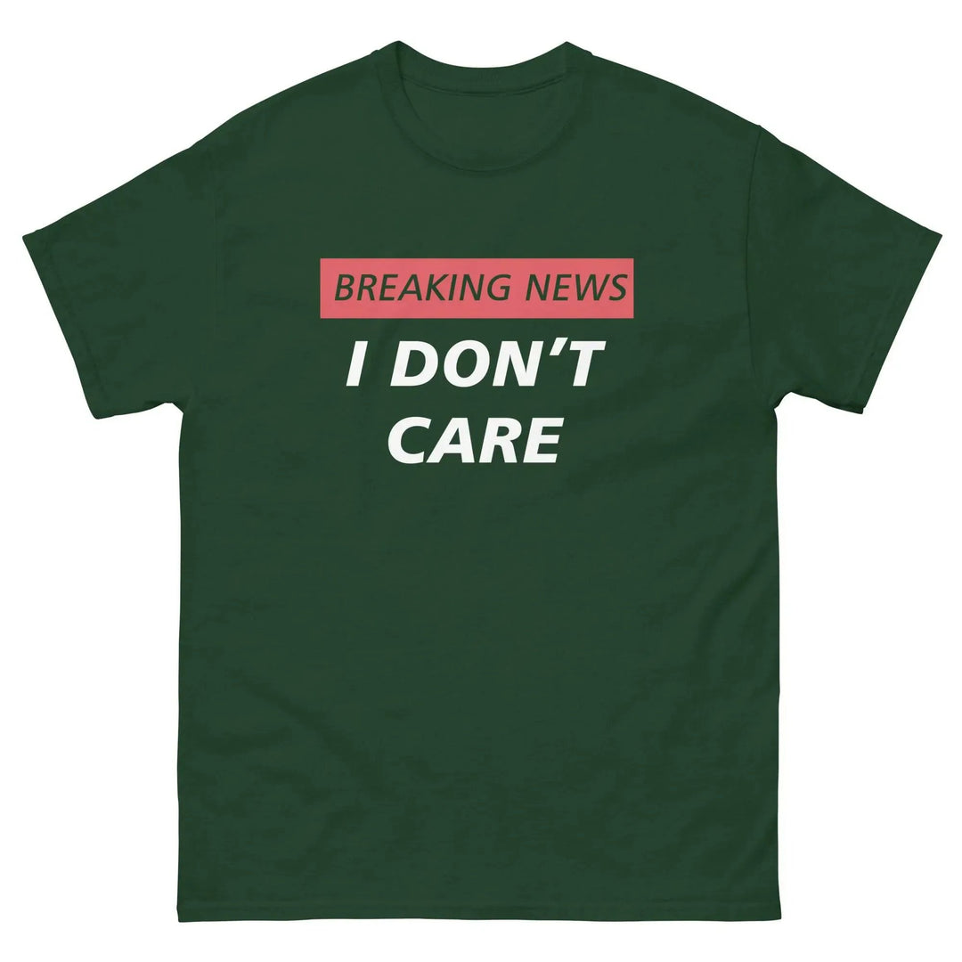 Breaking News I Don’t Care Funny T-Shirt