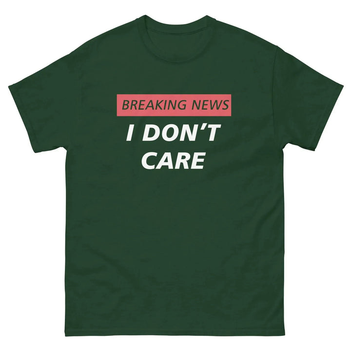 Breaking News I Don’t Care Funny T-Shirt