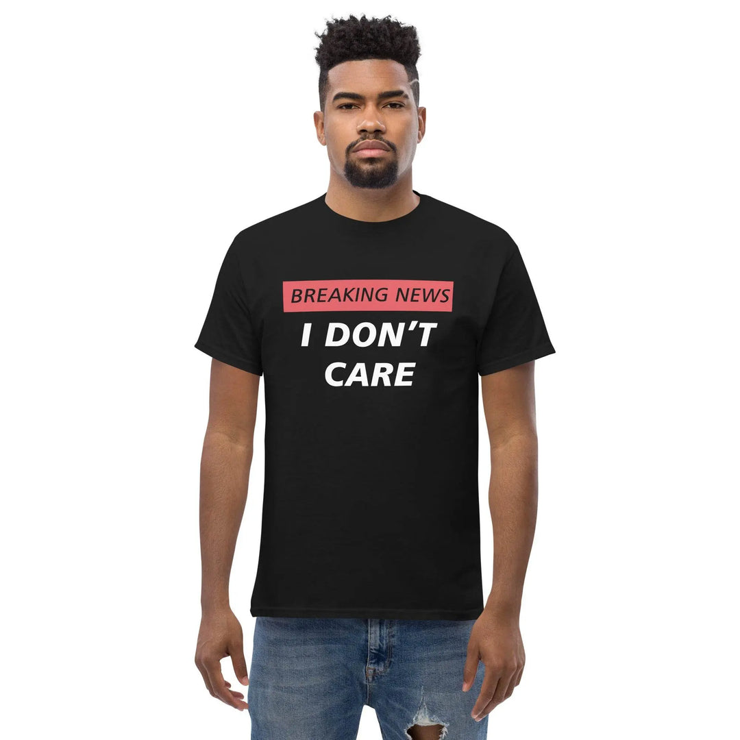 Breaking News I Don’t Care Funny T-Shirt