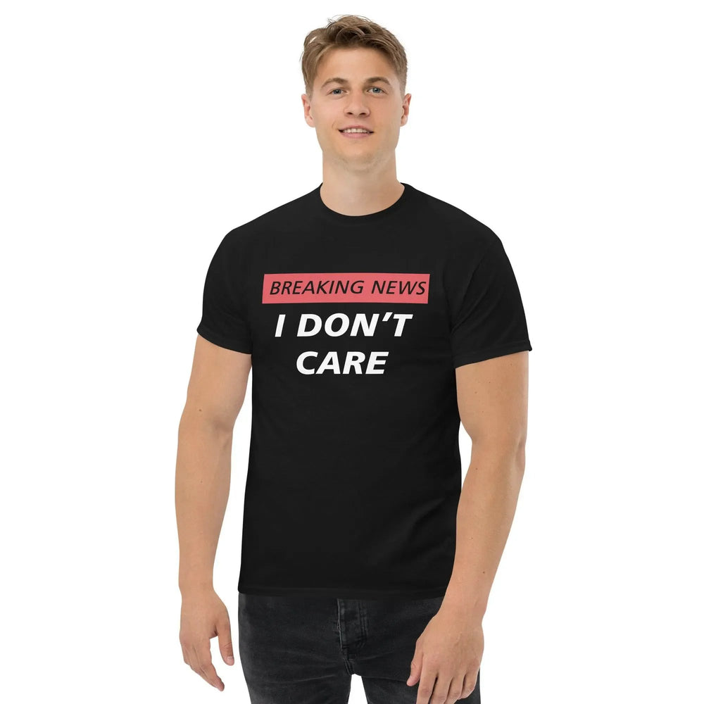 Breaking News I Don’t Care Funny T-Shirt