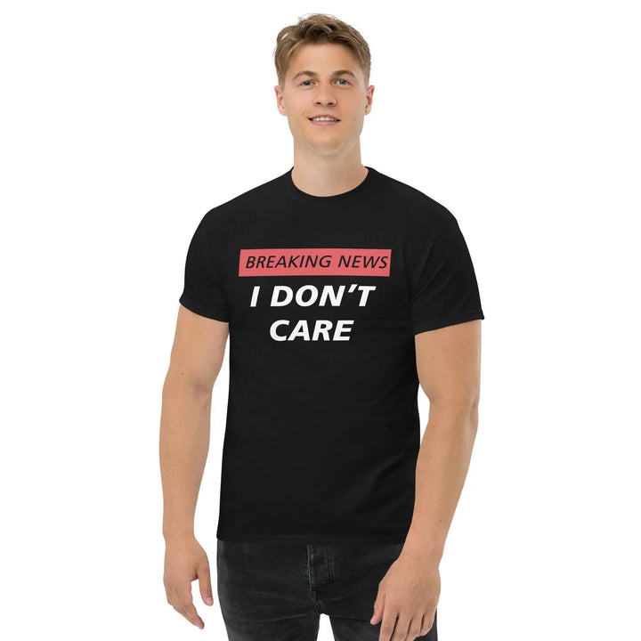 Breaking News I Don’t Care Funny T-Shirt