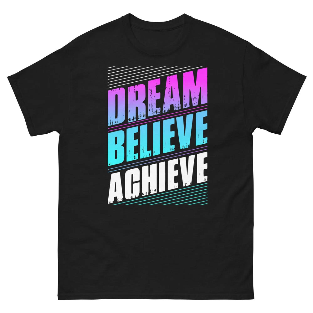 Dream Believe Achieve Motivational T-Shirt