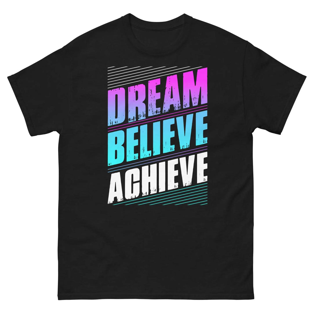 Dream Believe Achieve Motivational T-Shirt