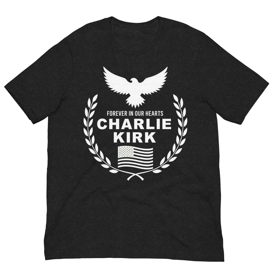 Forever in Our Hearts Charlie Kirk T-Shirt Unisex Memorial Tee