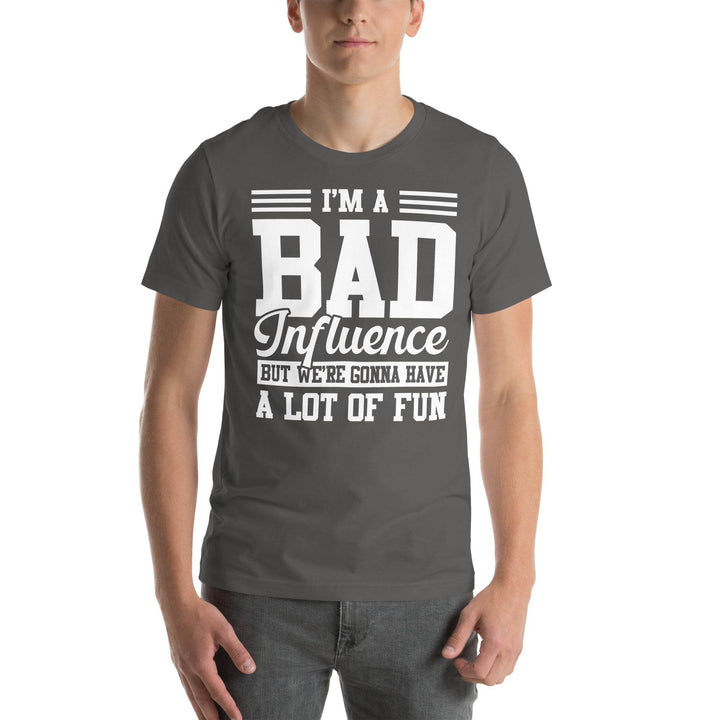 Funny Bad Influence T-Shirt We’re Gonna Have a Lot of Fun