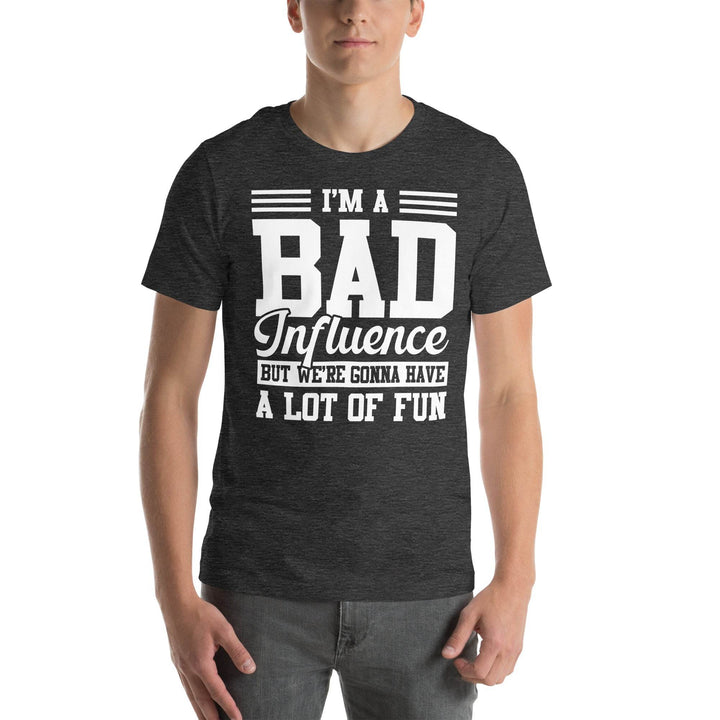 Funny Bad Influence T-Shirt We’re Gonna Have a Lot of Fun
