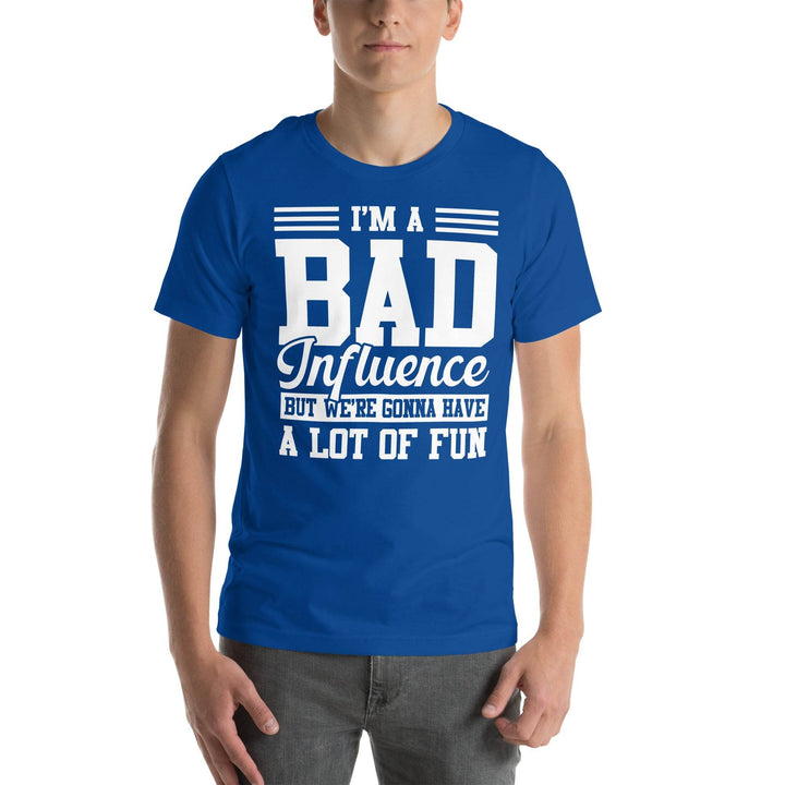 Funny Bad Influence T-Shirt We’re Gonna Have a Lot of Fun