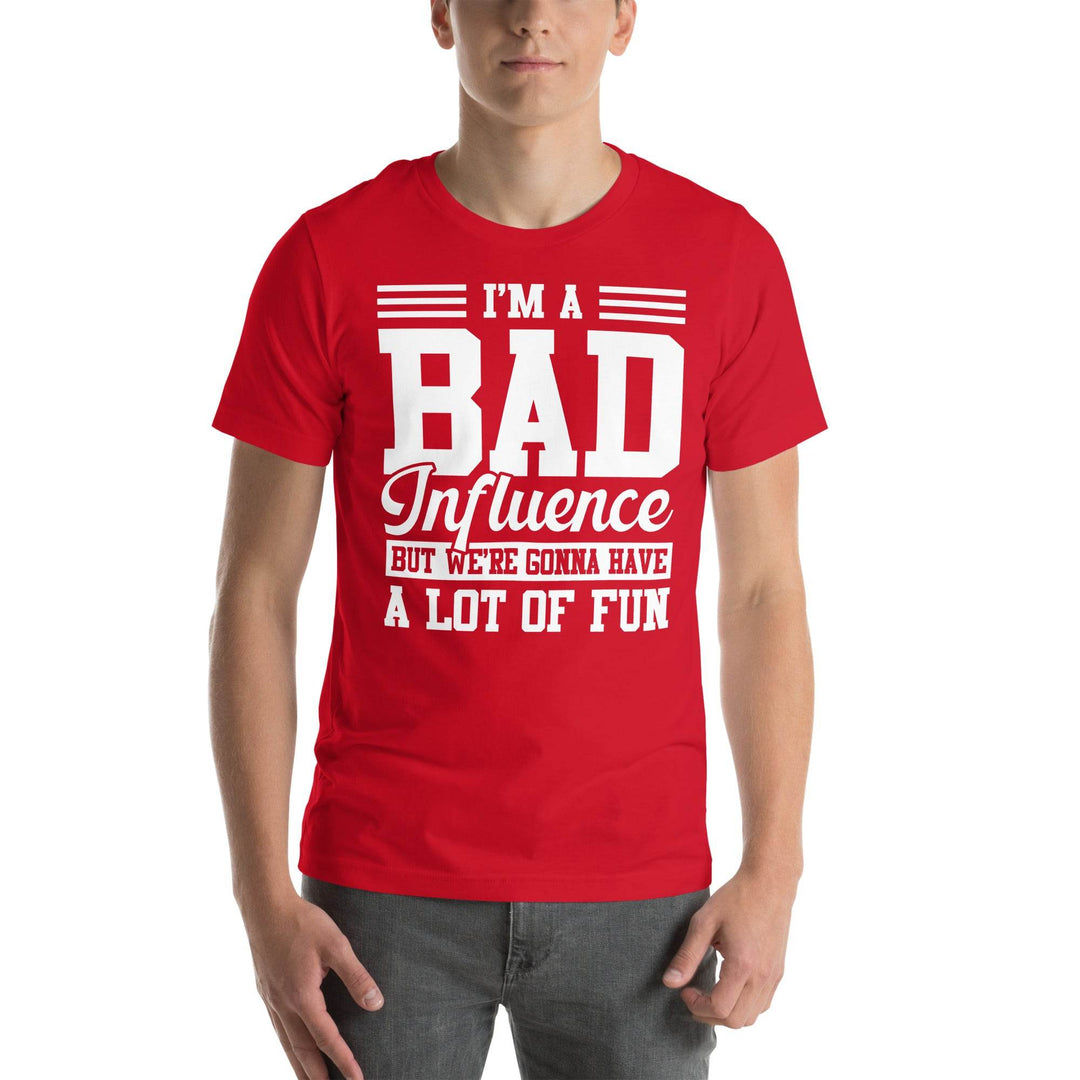 Funny Bad Influence T-Shirt We’re Gonna Have a Lot of Fun