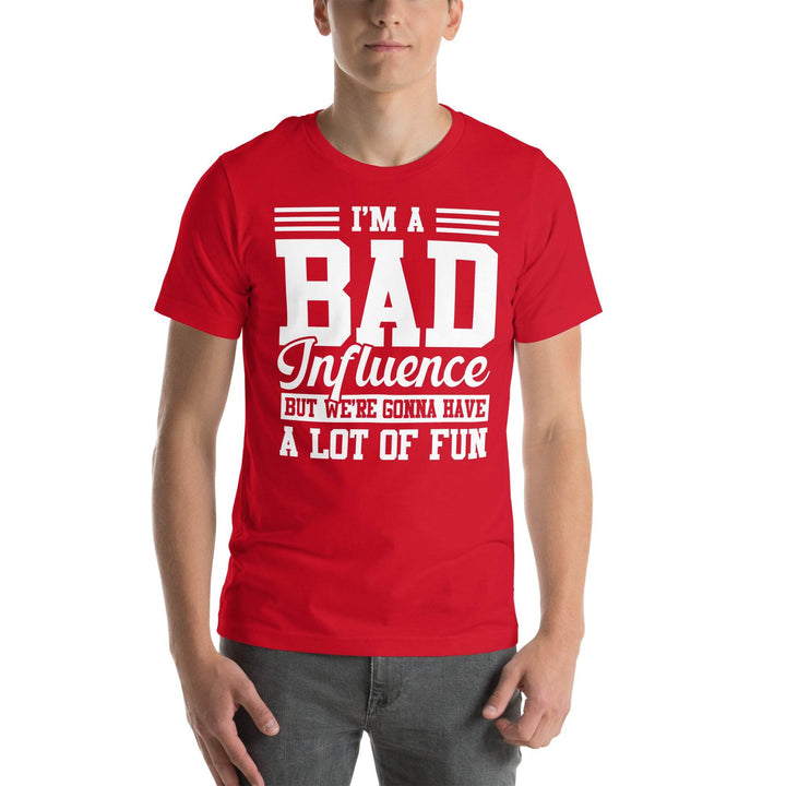 Funny Bad Influence T-Shirt We’re Gonna Have a Lot of Fun