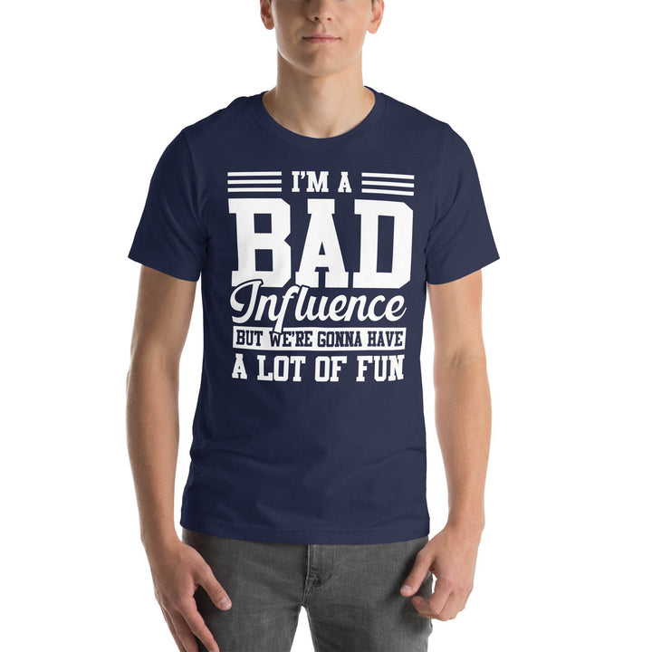 Funny Bad Influence T-Shirt We’re Gonna Have a Lot of Fun