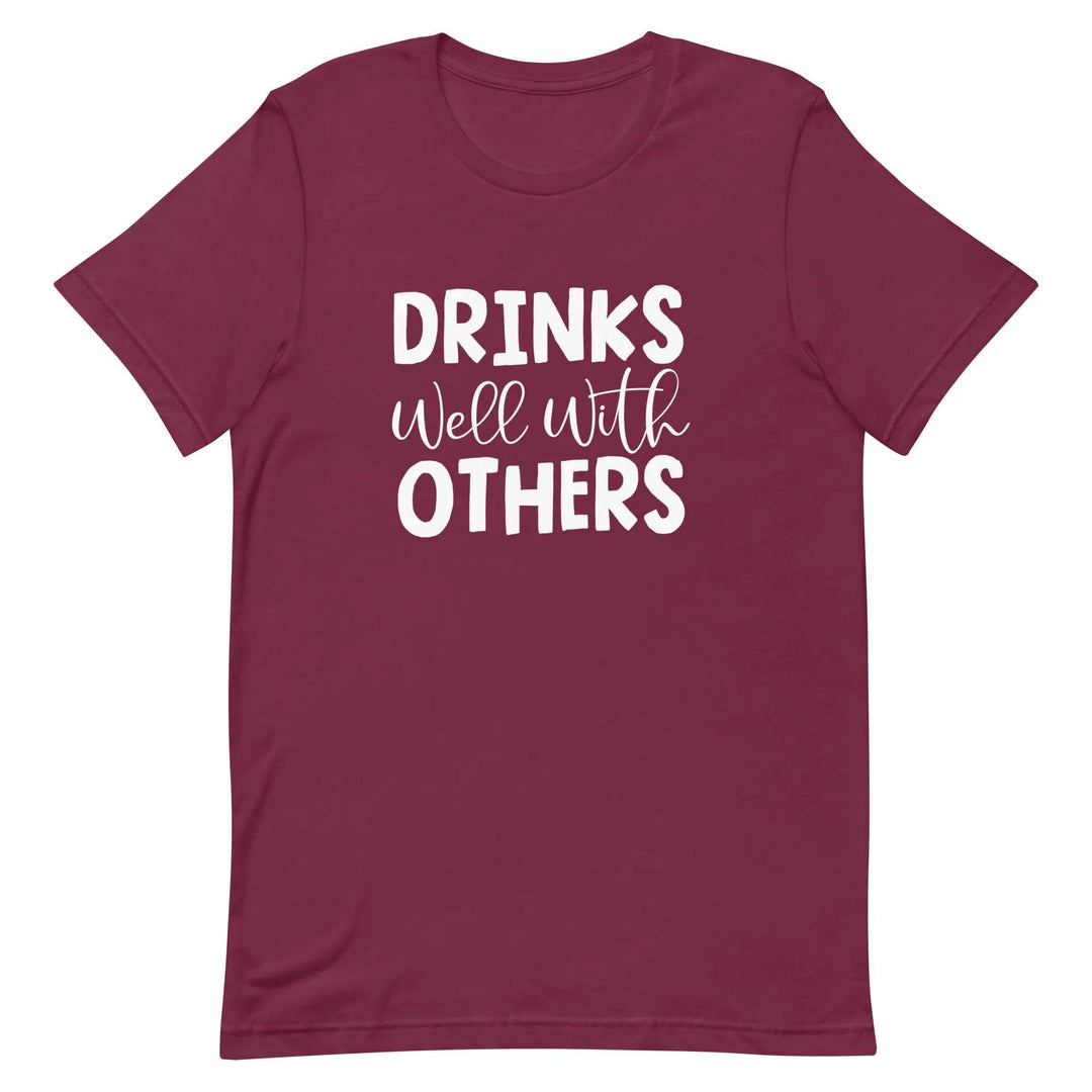 Funny Drinking T-Shirt Drinks Well With Others for Social Drinkers