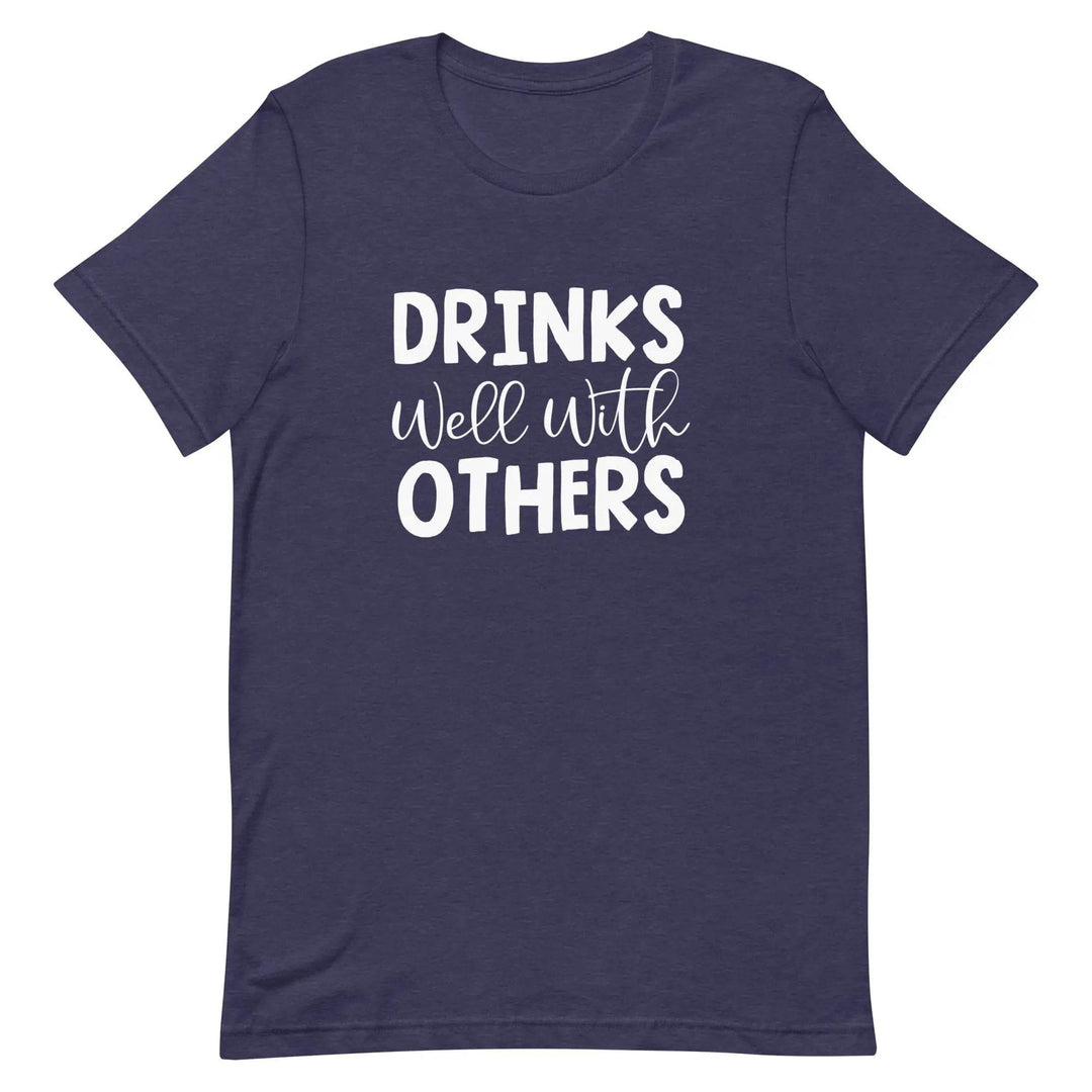 Funny Drinking T-Shirt Drinks Well With Others for Social Drinkers
