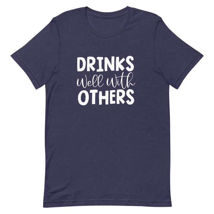 Funny Drinking T-Shirt Drinks Well With Others for Social Drinkers