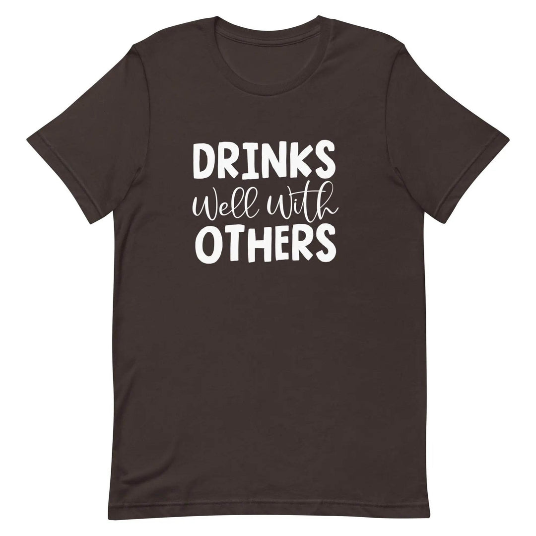 Funny Drinking T-Shirt Drinks Well With Others for Social Drinkers