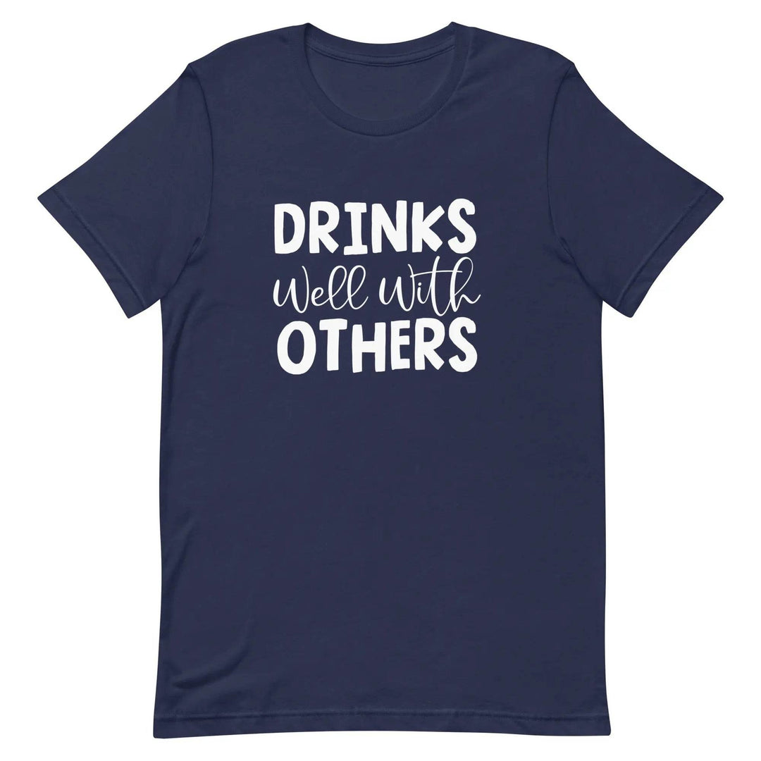 Funny Drinking T-Shirt Drinks Well With Others for Social Drinkers