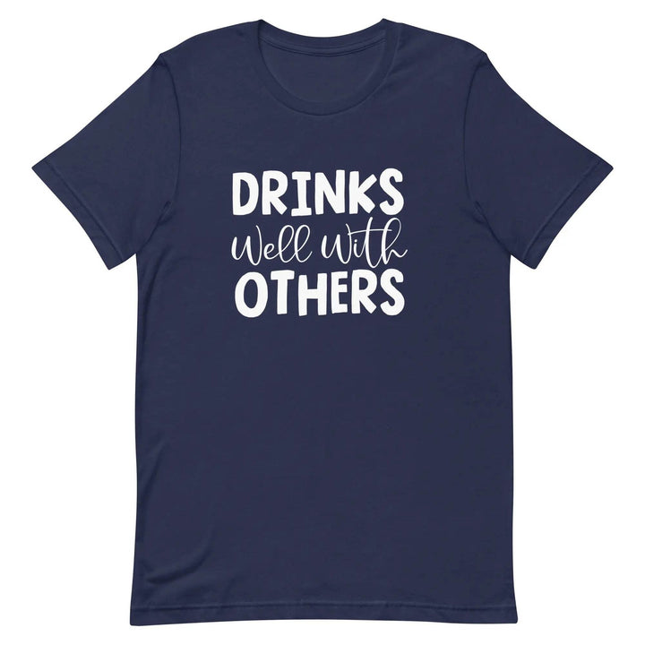 Funny Drinking T-Shirt Drinks Well With Others for Social Drinkers
