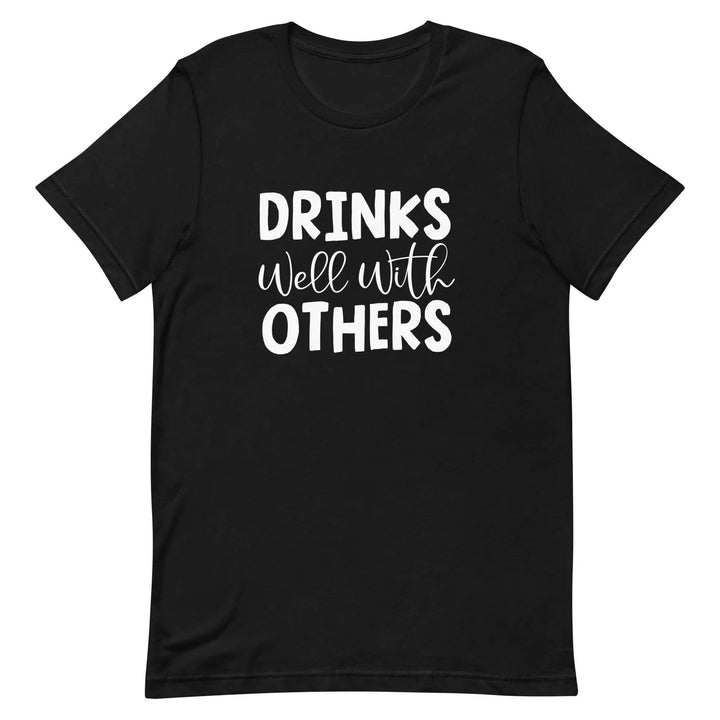 Funny Drinking T-Shirt Drinks Well With Others for Social Drinkers
