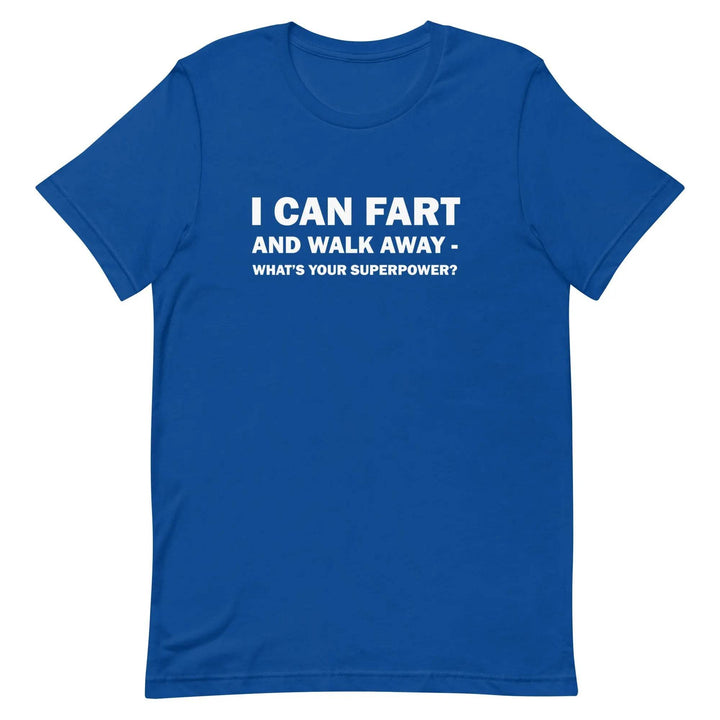 Funny Fart Joke T-Shirt I Can Fart and Walk Away Great Gift for men