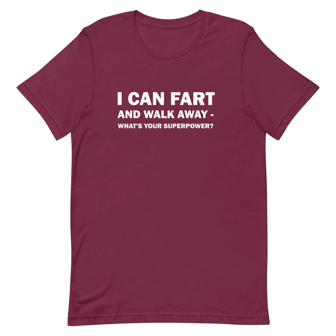 Funny Fart Joke T-Shirt I Can Fart and Walk Away Great Gift for men