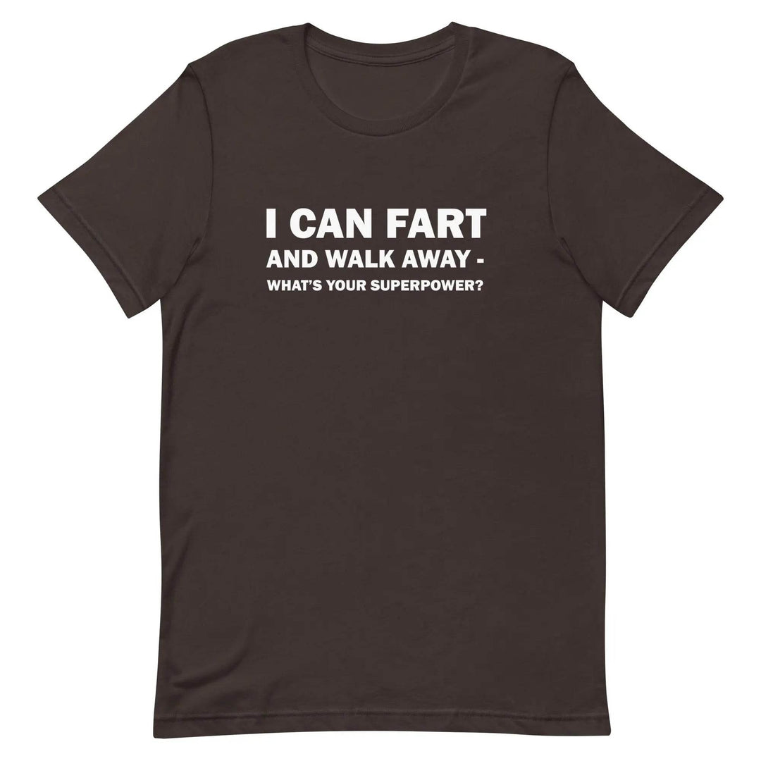 Funny Fart Joke T-Shirt I Can Fart and Walk Away Great Gift for men