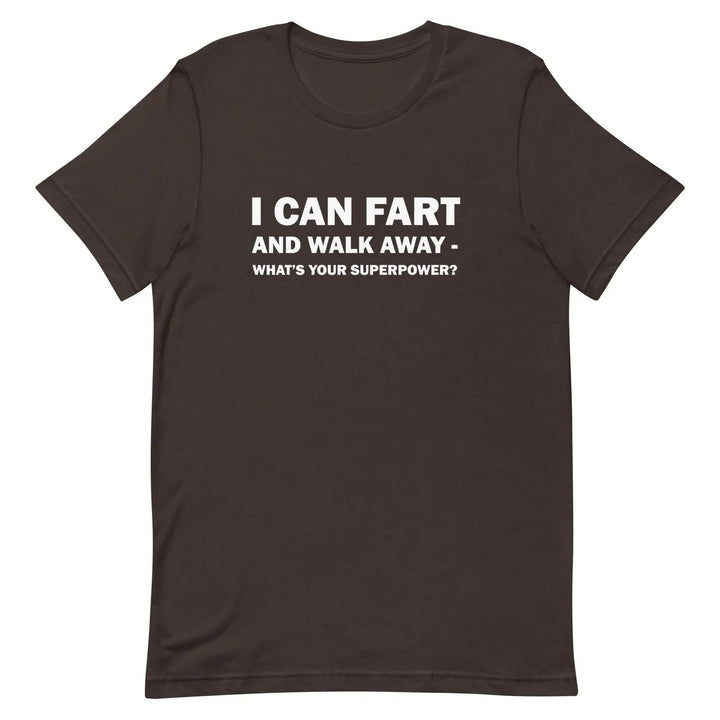 Funny Fart Joke T-Shirt I Can Fart and Walk Away Great Gift for men