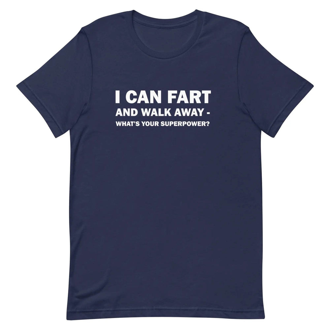 Funny Fart Joke T-Shirt I Can Fart and Walk Away Great Gift for men