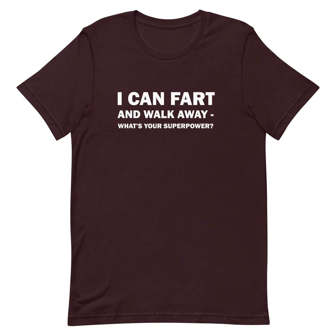 Funny Fart Joke T-Shirt I Can Fart and Walk Away Great Gift for men