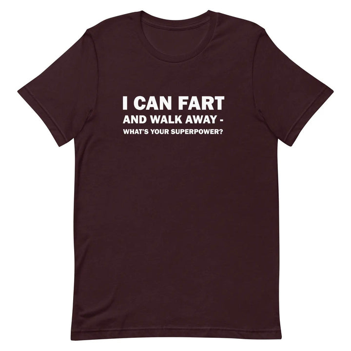 Funny Fart Joke T-Shirt I Can Fart and Walk Away Great Gift for men