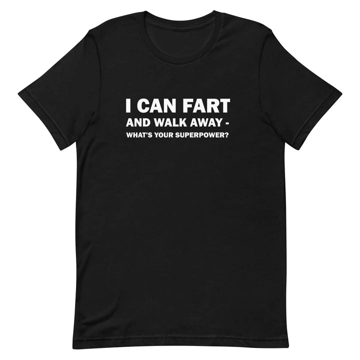 Funny Fart Joke T-Shirt I Can Fart and Walk Away Great Gift for men