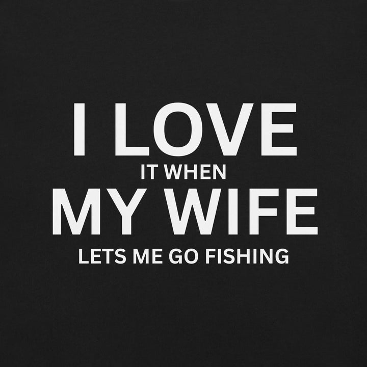 Funny Fishing Gift for Men I Love When My Wife Lets Me Go Fishing