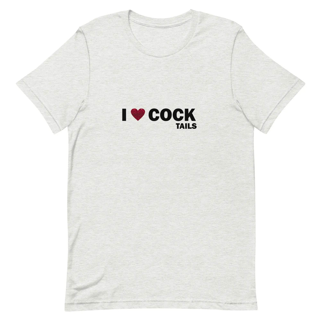 Funny “I Love Cock Tails” Naughty Unisex T-Shirt for Adults