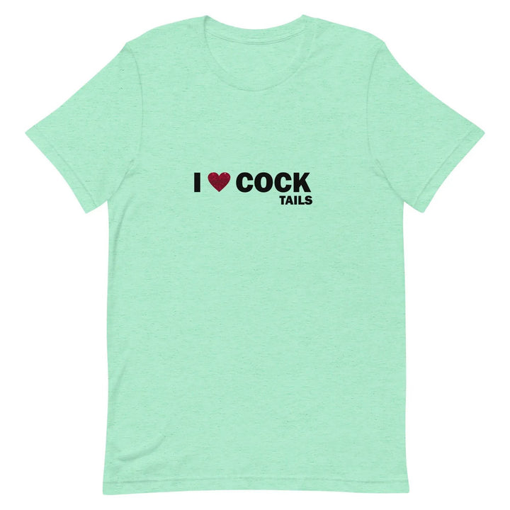 Funny “I Love Cock Tails” Naughty Unisex T-Shirt for Adults