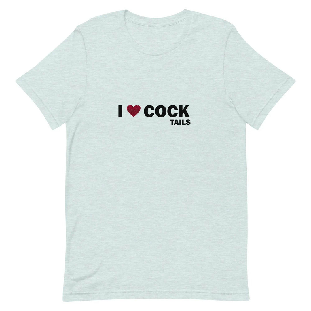 Funny “I Love Cock Tails” Naughty Unisex T-Shirt for Adults