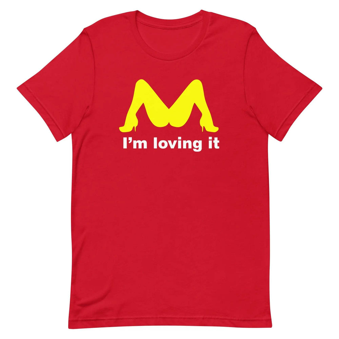 Funny “I’m Loving It” Parody Unisex T-Shirt – Naughty Adult Humor