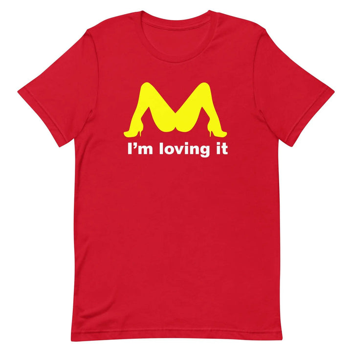 Funny “I’m Loving It” Parody Unisex T-Shirt – Naughty Adult Humor