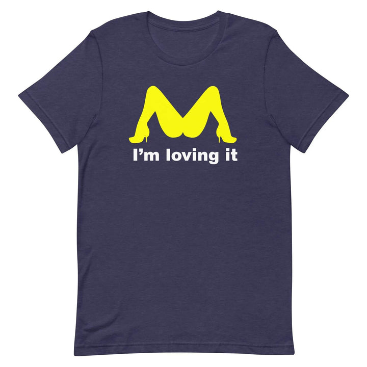 Funny “I’m Loving It” Parody Unisex T-Shirt – Naughty Adult Humor
