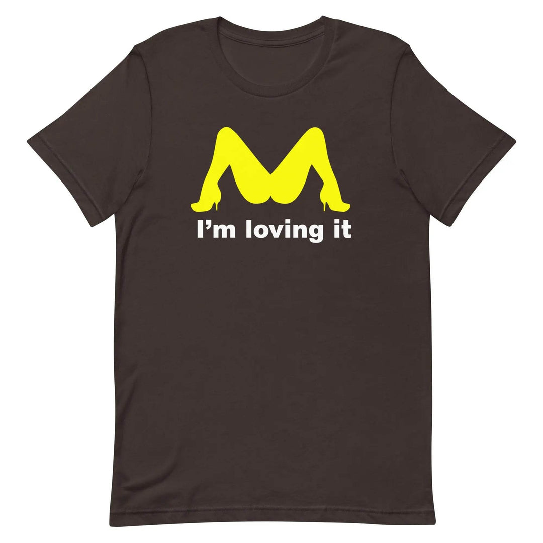 Funny “I’m Loving It” Parody Unisex T-Shirt – Naughty Adult Humor