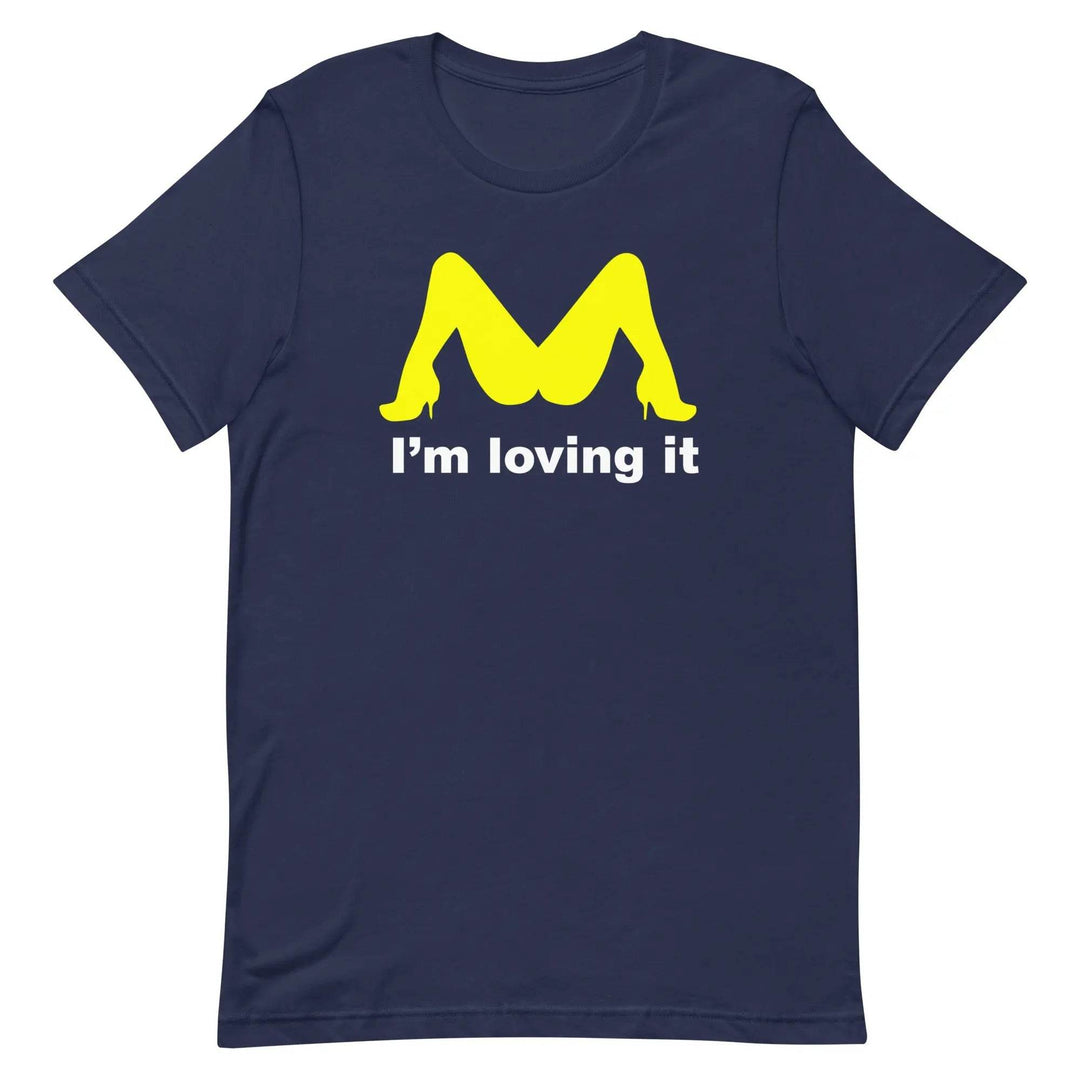 Funny “I’m Loving It” Parody Unisex T-Shirt – Naughty Adult Humor
