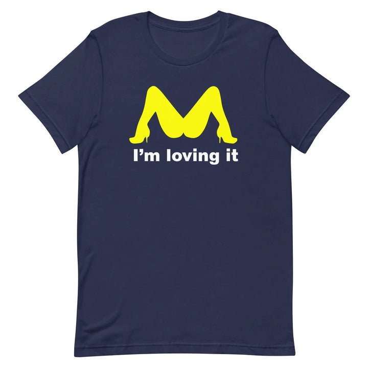 Funny “I’m Loving It” Parody Unisex T-Shirt – Naughty Adult Humor