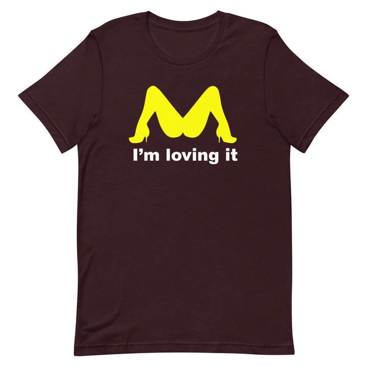Funny “I’m Loving It” Parody Unisex T-Shirt – Naughty Adult Humor