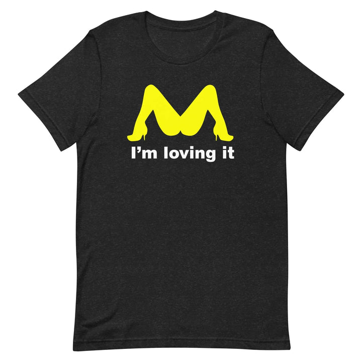 Funny “I’m Loving It” Parody Unisex T-Shirt – Naughty Adult Humor
