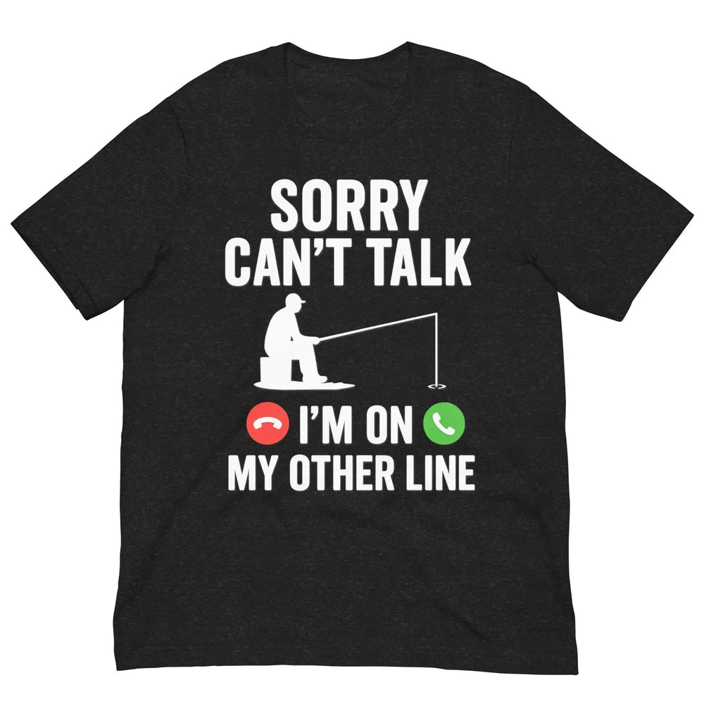 Funny Phone Call T Shirt Sorry I Can't Talk I'm On My Other Line