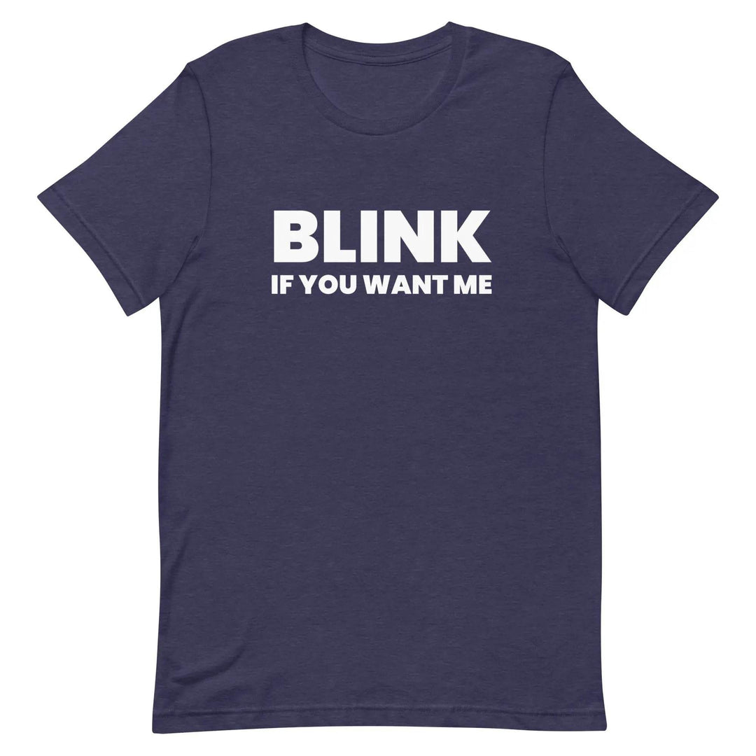 Funny Sarcastic T-Shirt Blink If You Like Me for Adults
