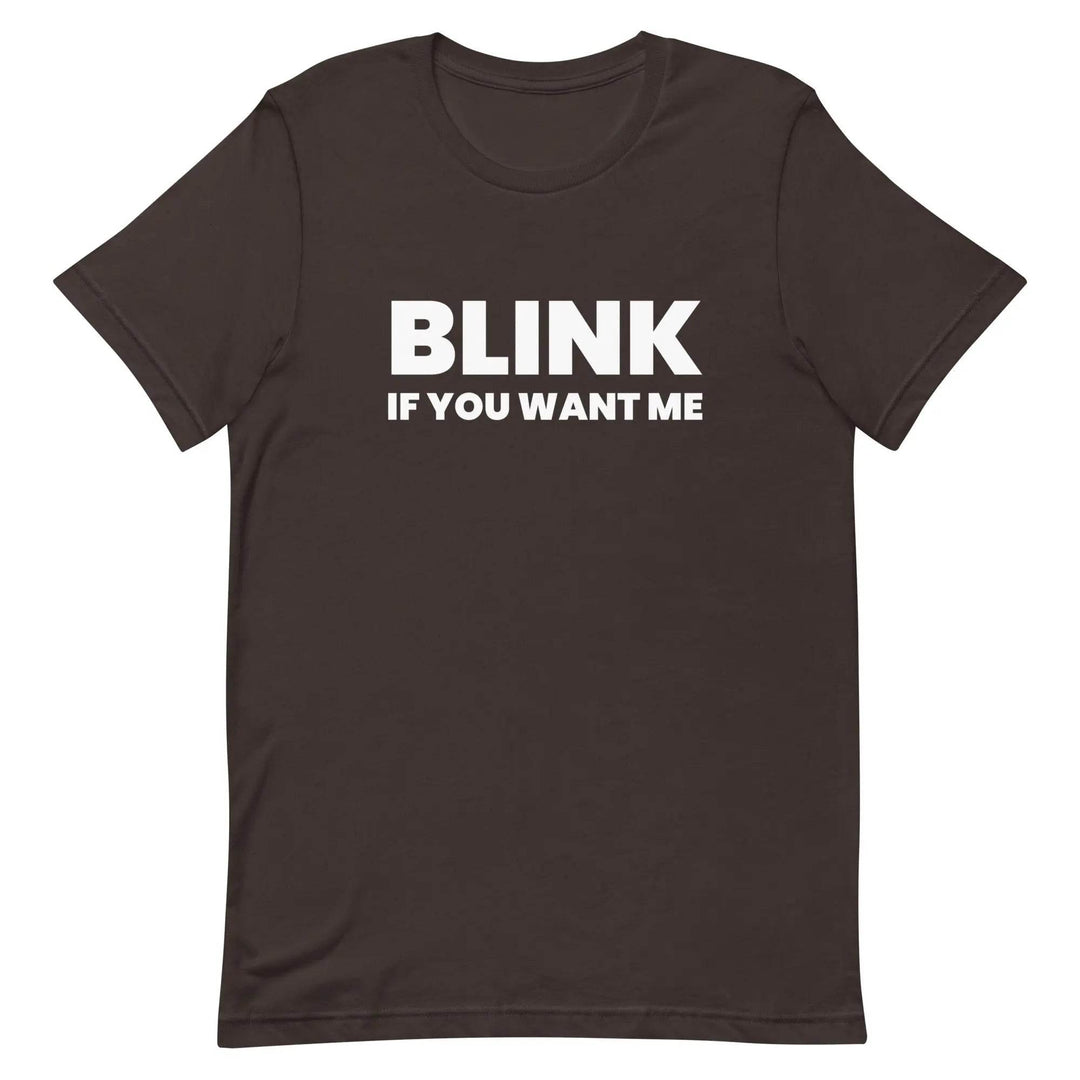 Funny Sarcastic T-Shirt Blink If You Like Me for Adults
