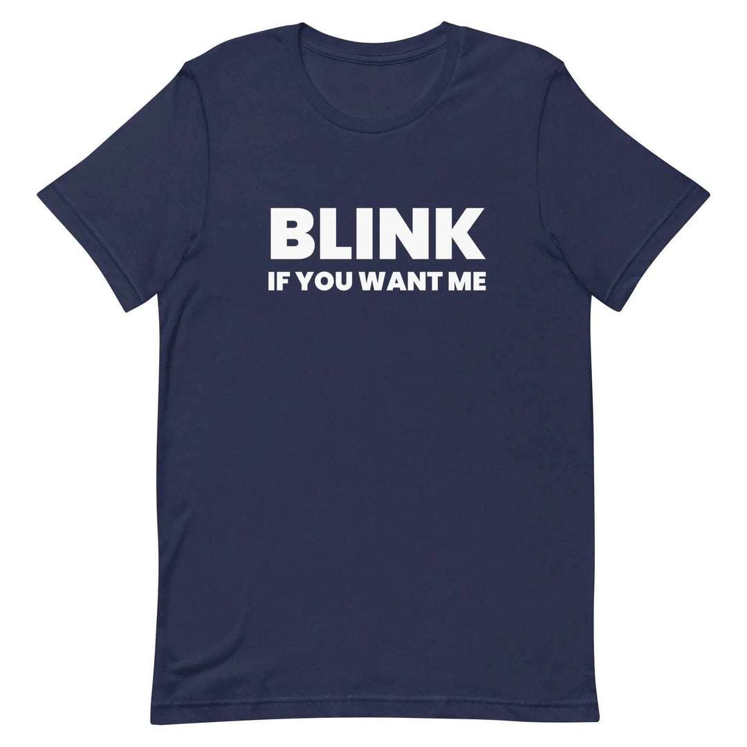 Funny Sarcastic T-Shirt Blink If You Like Me for Adults