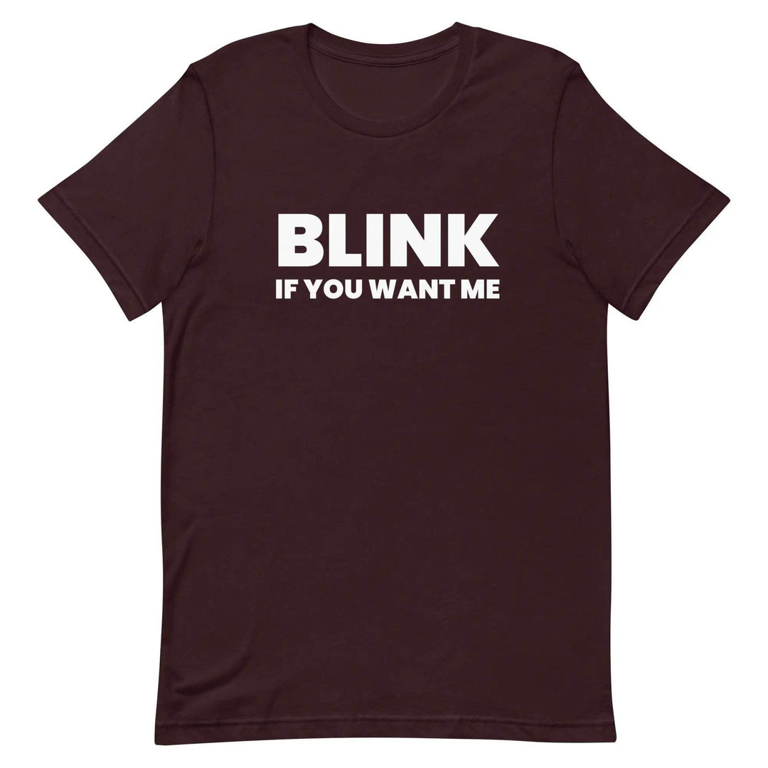 Funny Sarcastic T-Shirt Blink If You Like Me for Adults